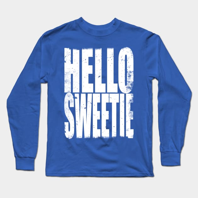 Hello Sweetie Long Sleeve T-Shirt by stateements